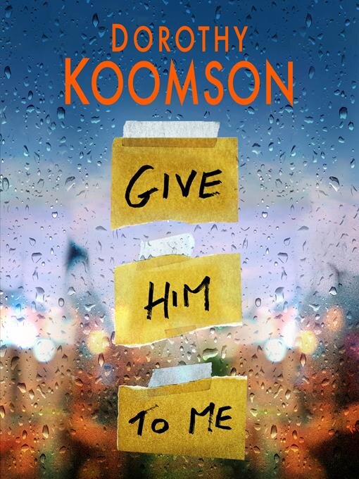 Title details for Give Him to Me by Dorothy Koomson - Available